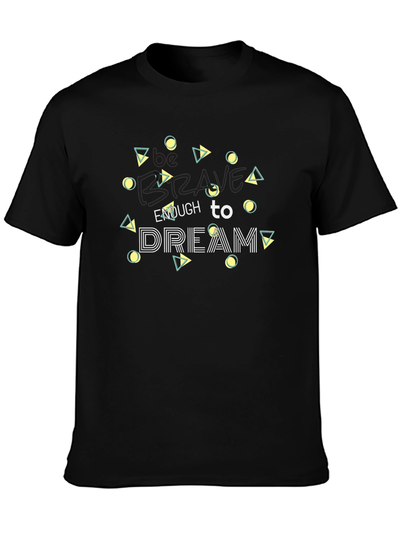 Be Brave Dream T-Shirt - Stylish Graphic Tee