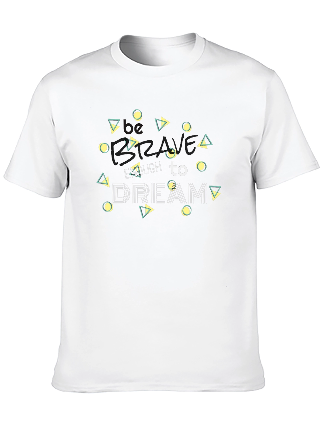 Be Brave Dream T-Shirt - Stylish Graphic Tee