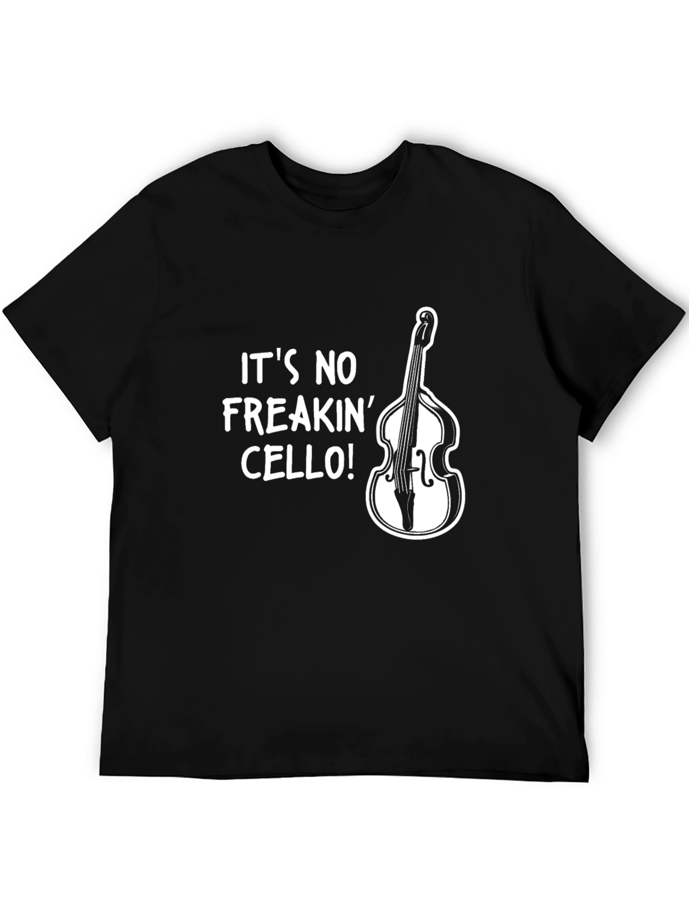 Its No Freakin Cello! Bass Player T-Shirt