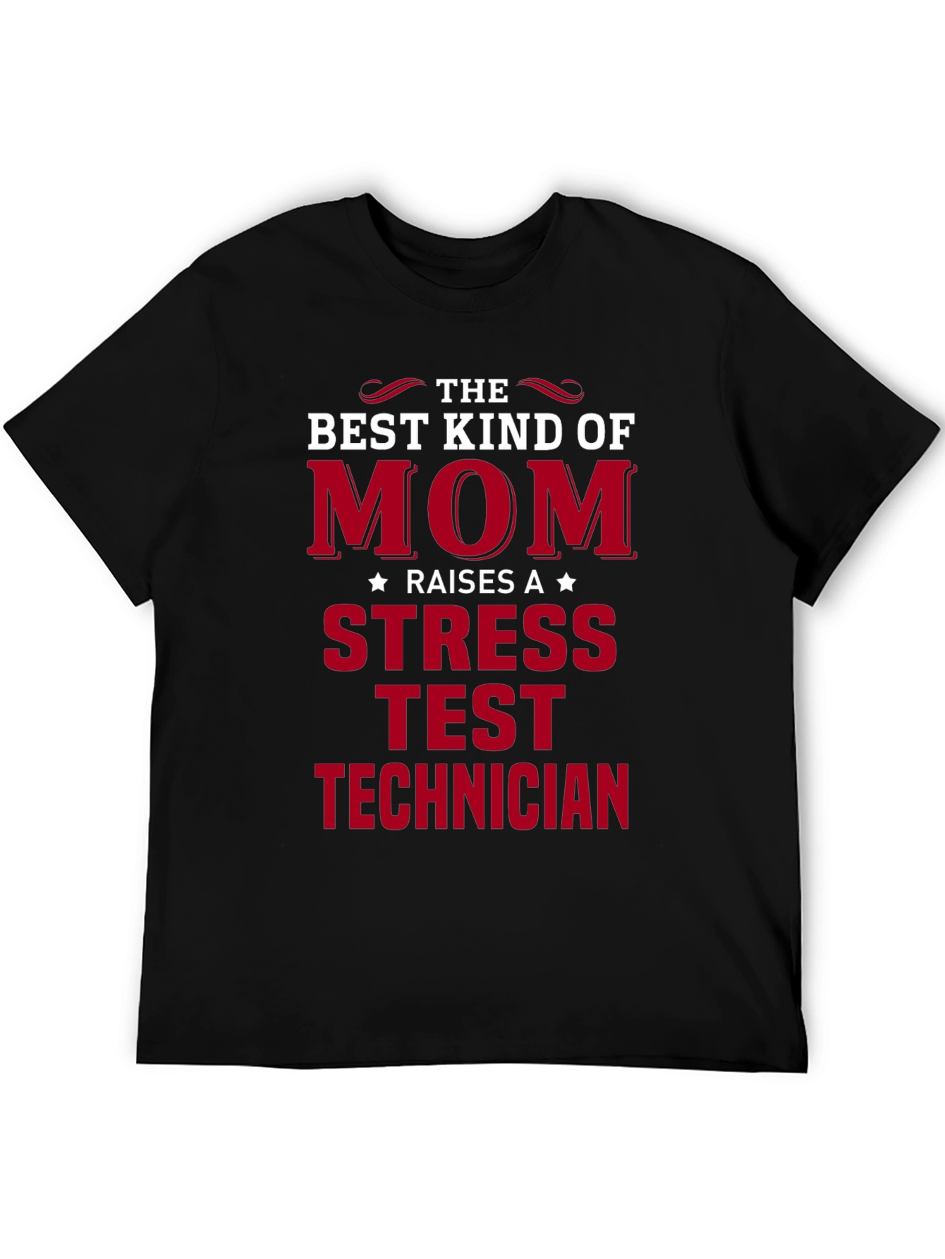 Best Kind of Mom Stress Test Technician T-Shirt