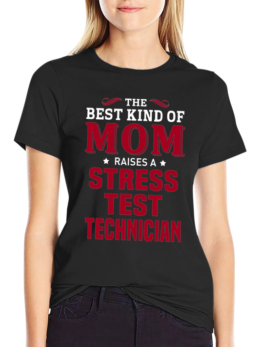 Best Kind of Mom Stress Test Technician T-Shirt