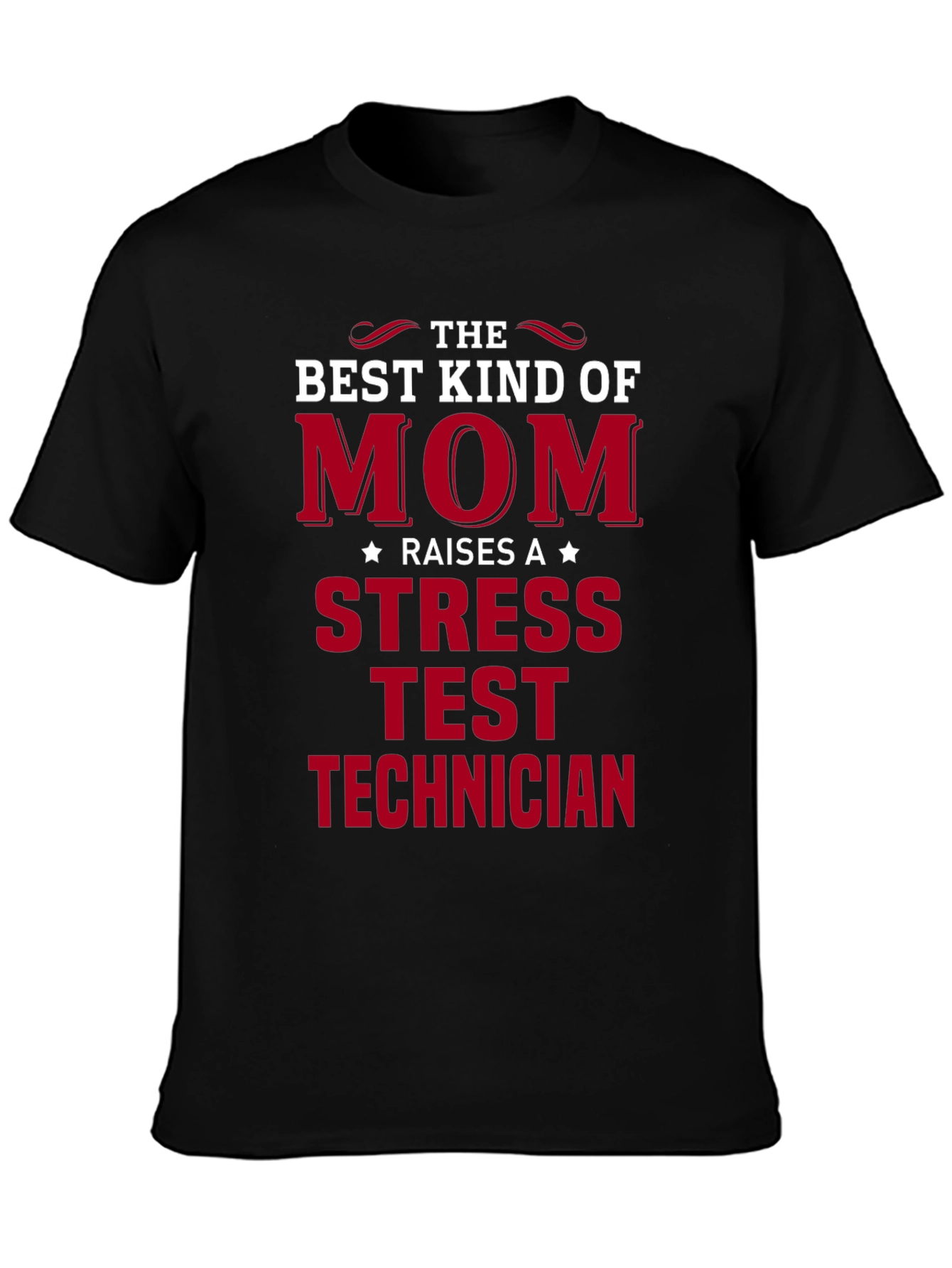 Best Kind of Mom Stress Test Technician T-Shirt
