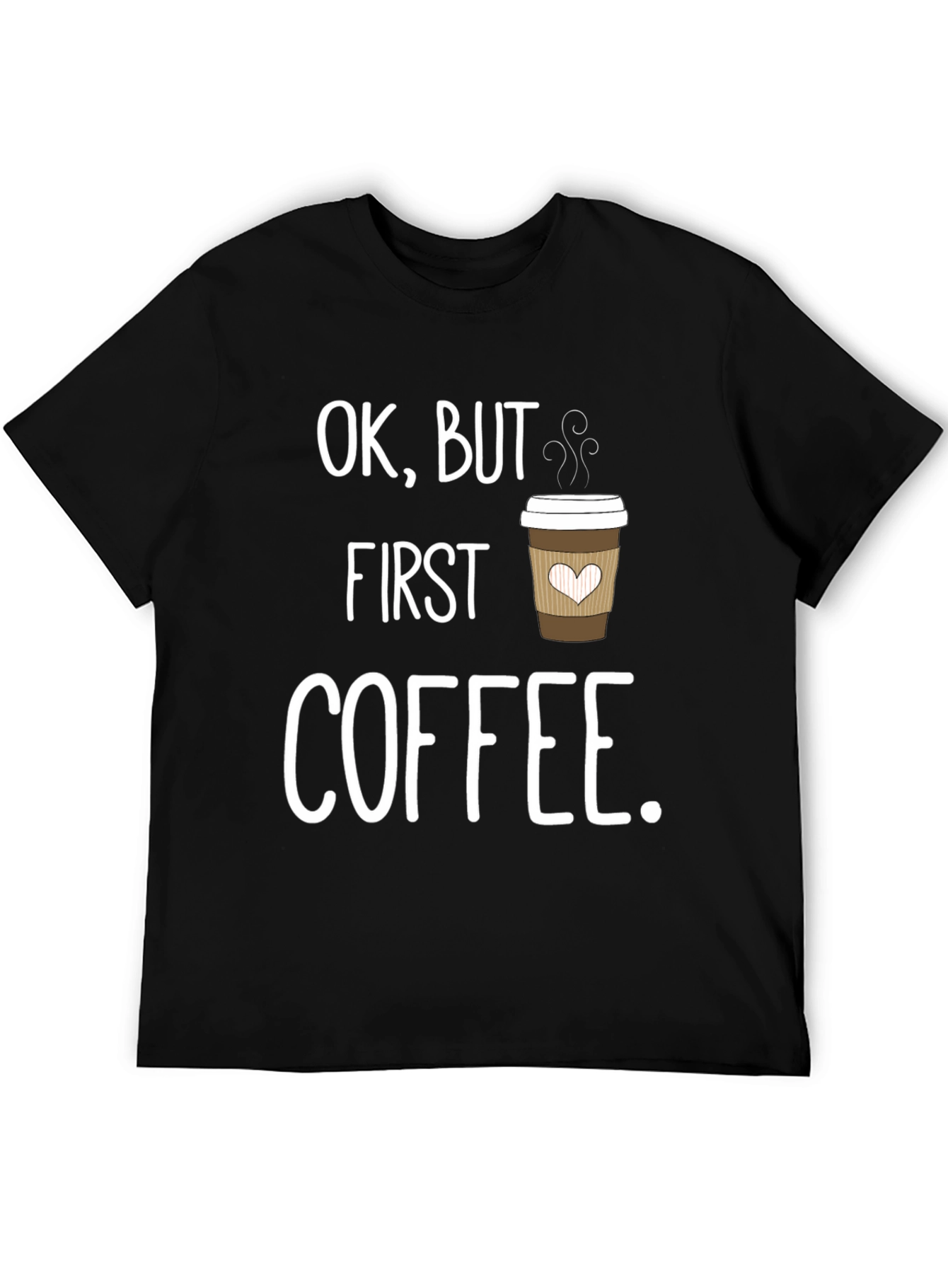 Ok But First Coffee Graphic Tee - Unisex T-Shirt