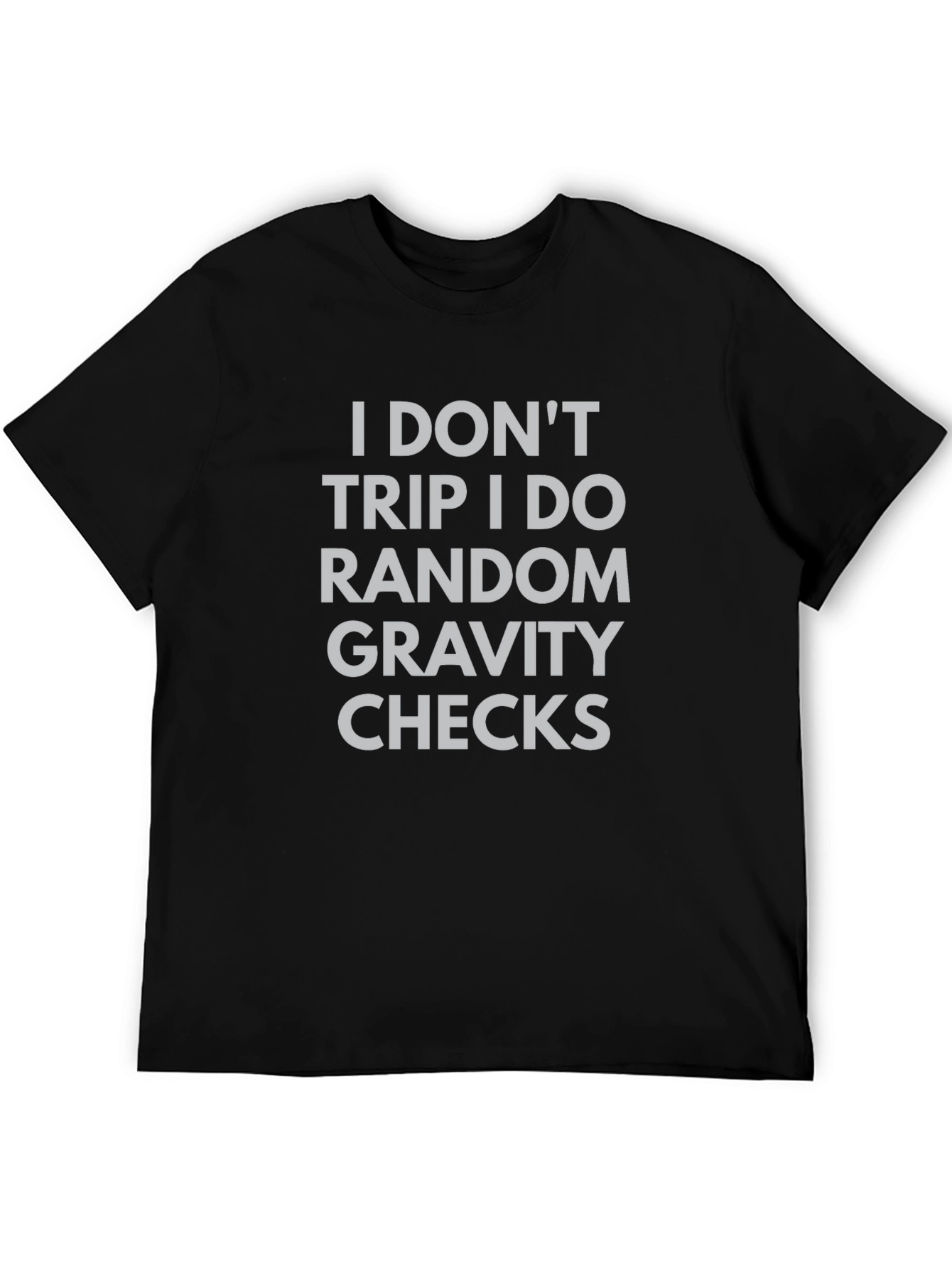 Gravity Checks T-Shirt - Funny Sarcastic Tee