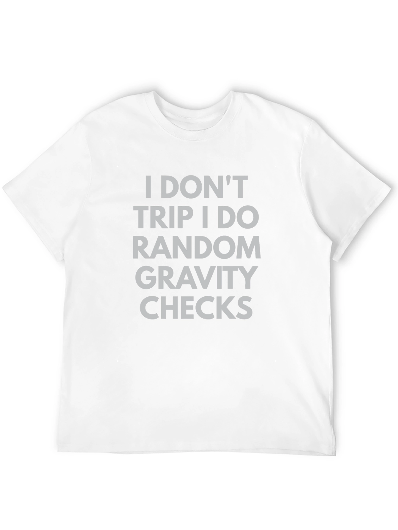 Gravity Checks T-Shirt - Funny Sarcastic Tee