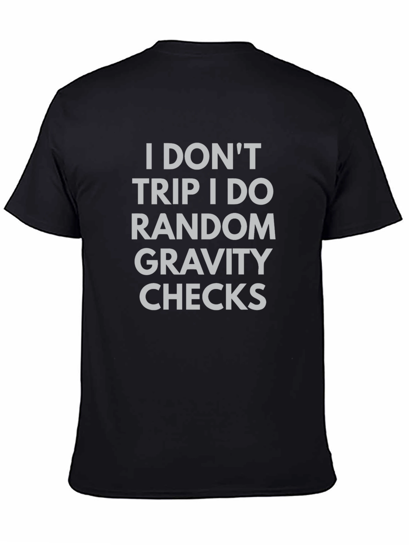Gravity Checks T-Shirt - Funny Sarcastic Tee