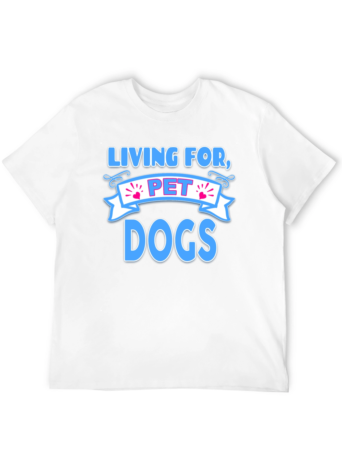 Living for Pet Dogs Graphic T-Shirt