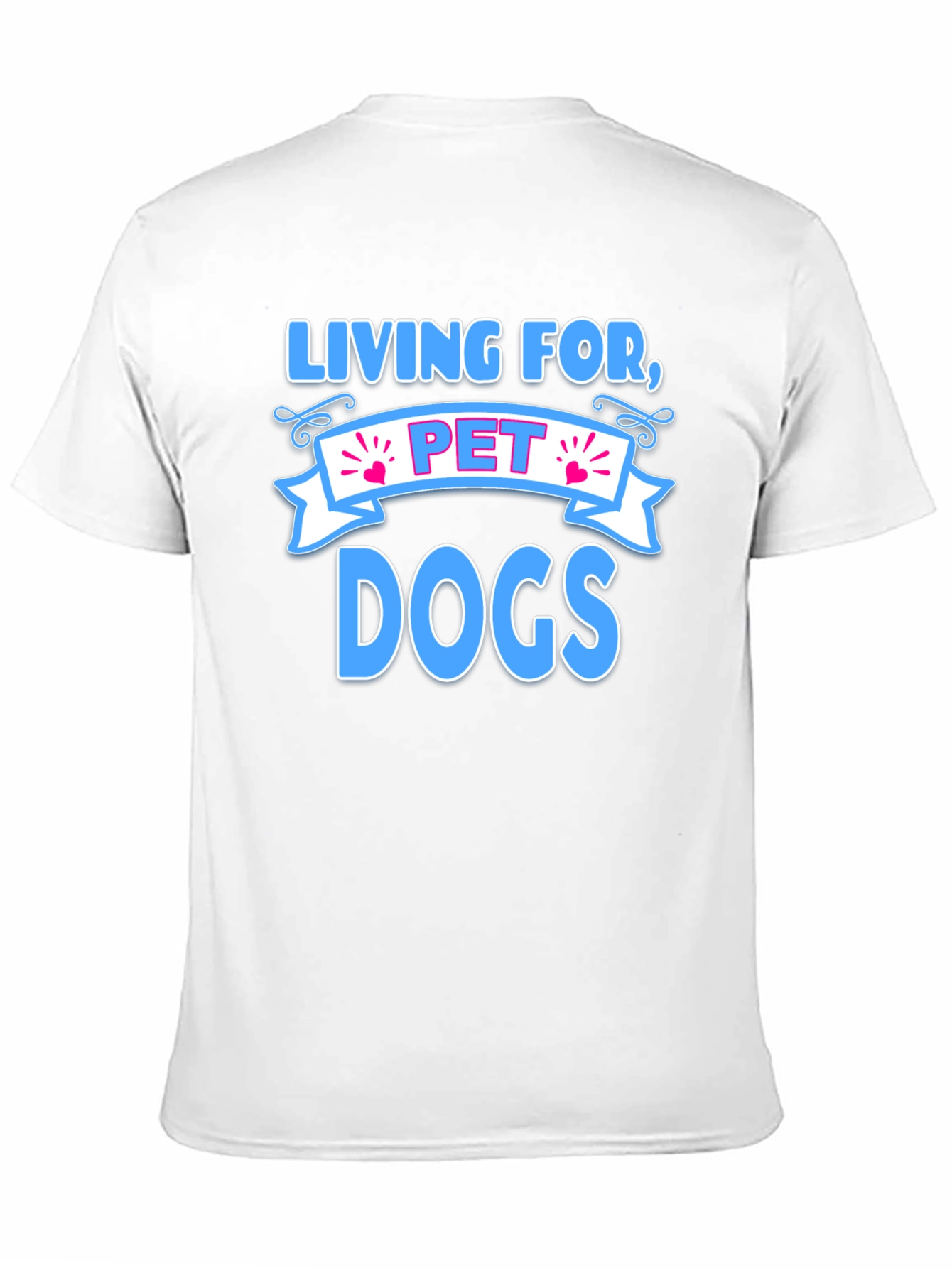 Living for Pet Dogs Graphic T-Shirt