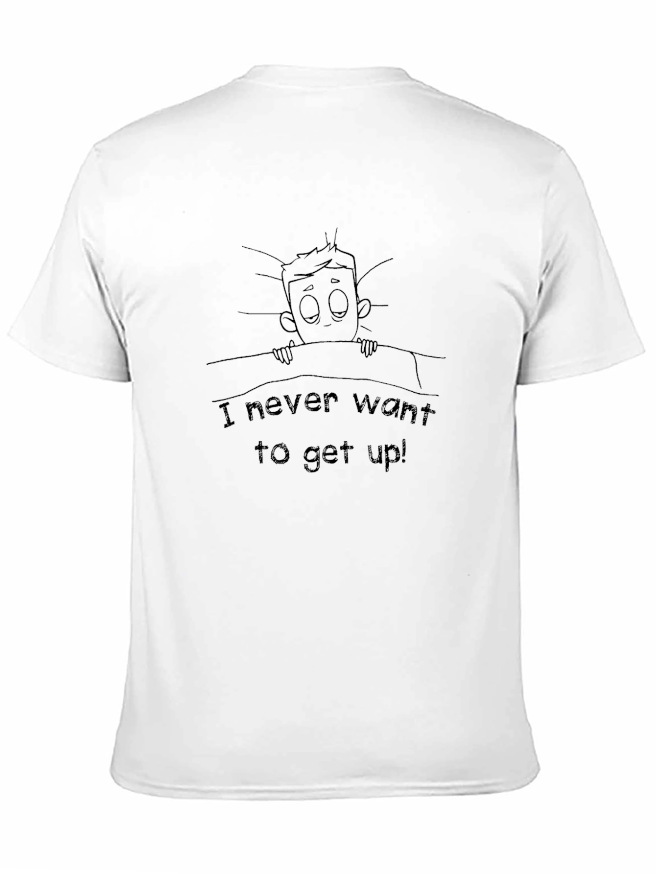 Funny Never Want to Get Up! Graphic T-Shirt