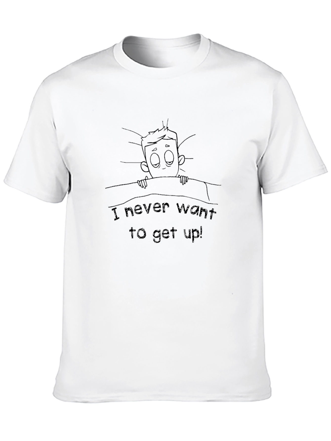 Funny Never Want to Get Up! Graphic T-Shirt