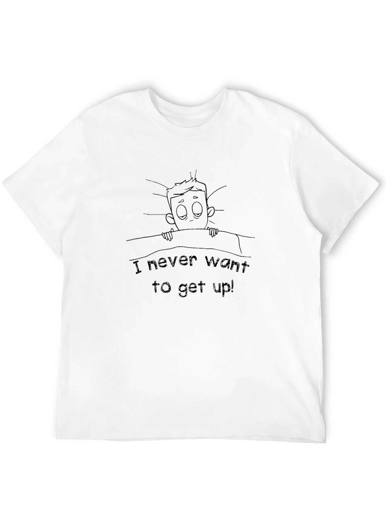 Funny Never Want to Get Up! Graphic T-Shirt