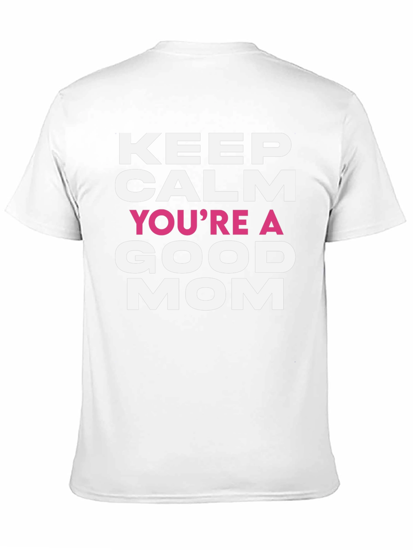Keep Calm Youre a Good Mom T-Shirt