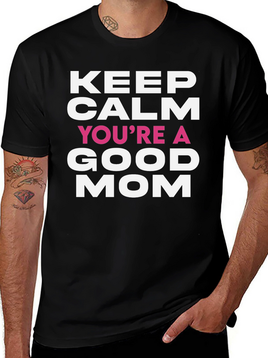 Keep Calm Youre a Good Mom T-Shirt