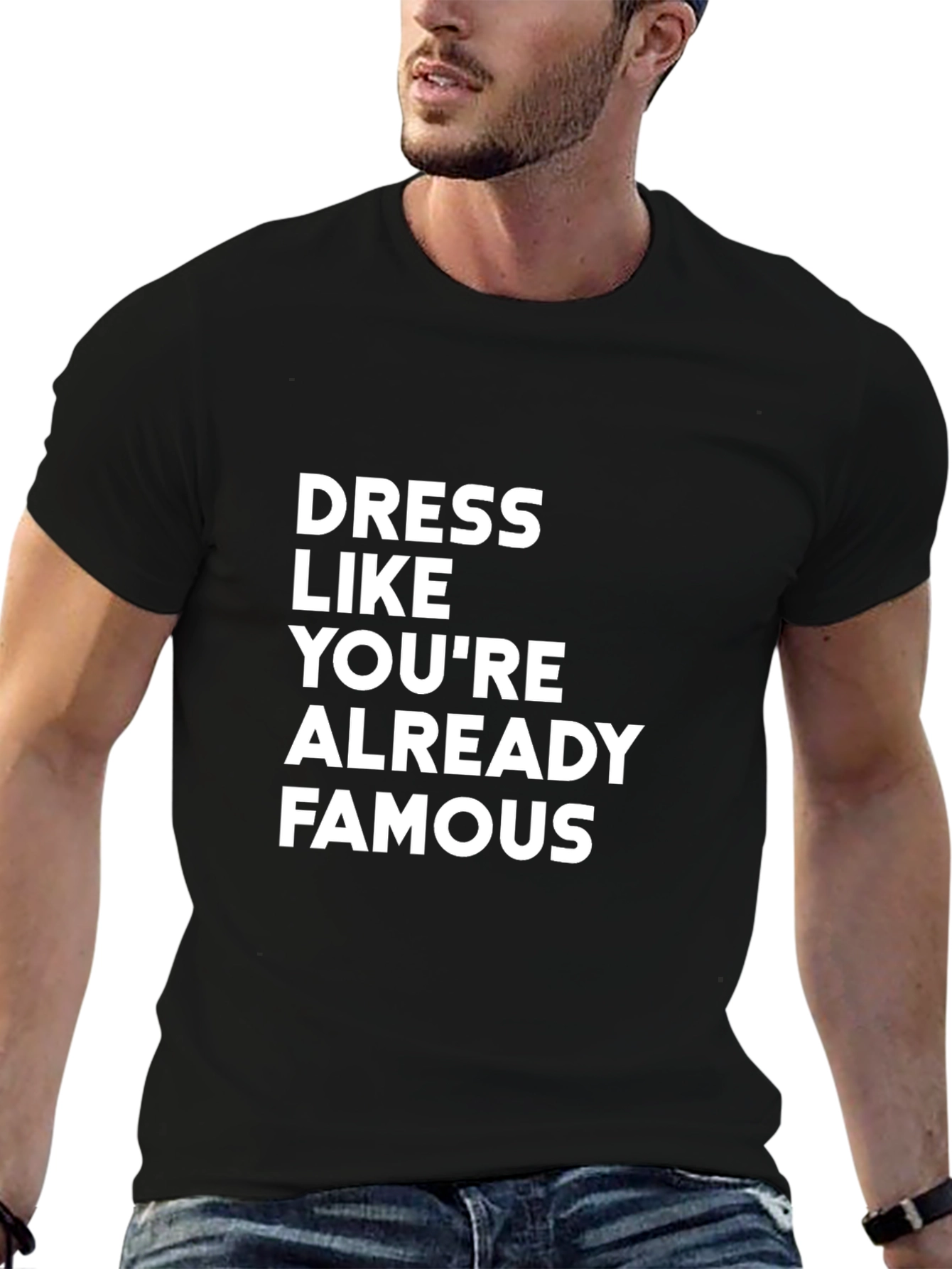 Dress Like Youre Already Famous T-Shirt