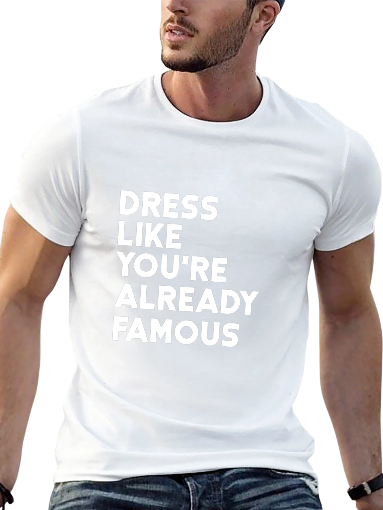 Dress Like Youre Already Famous T-Shirt
