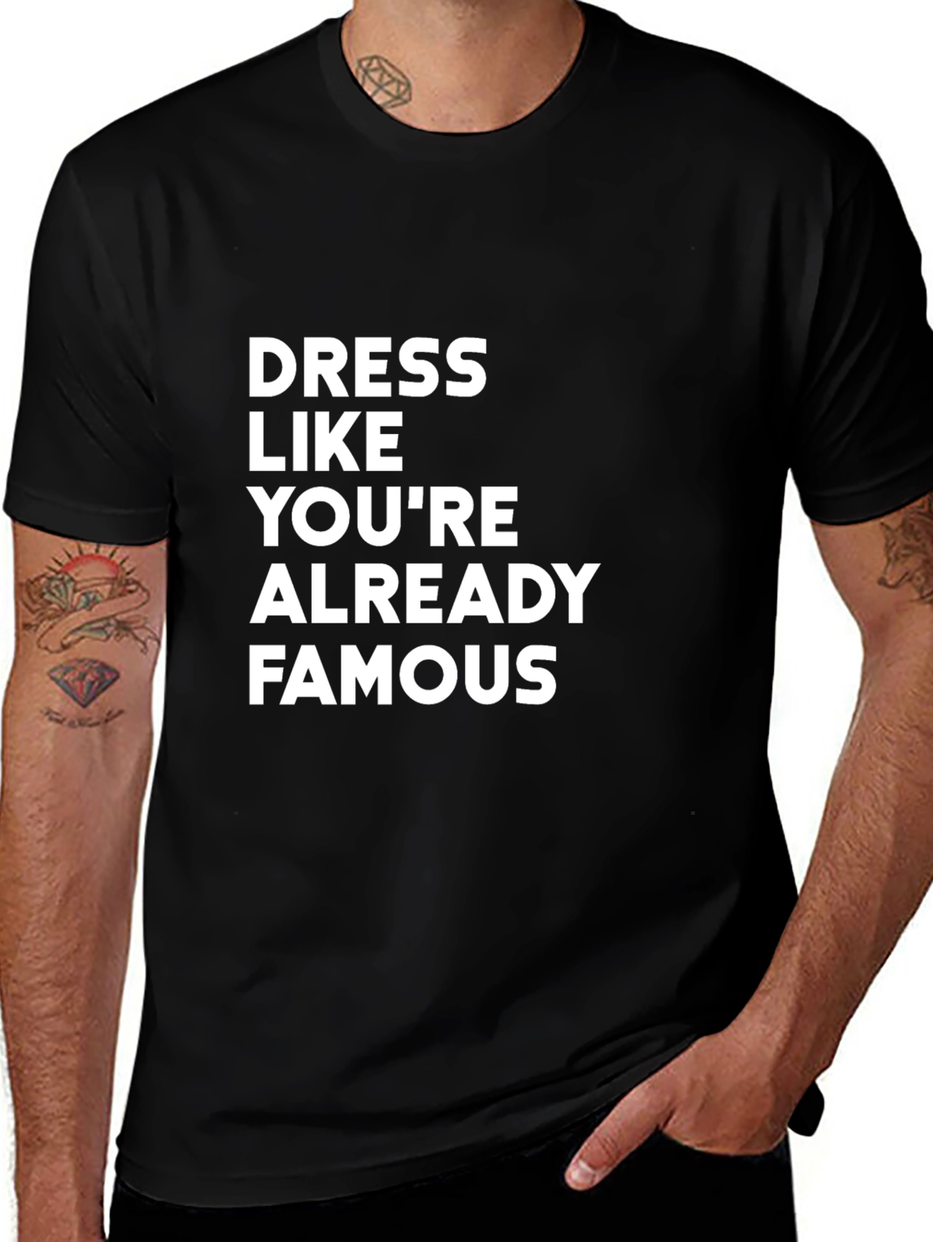 Dress Like Youre Already Famous T-Shirt