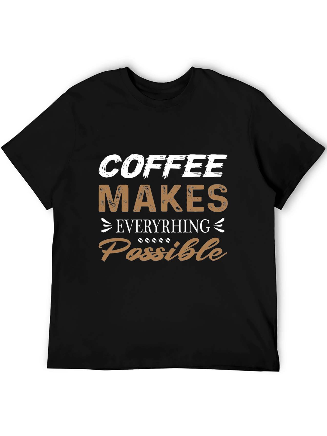 Coffee Makes Everything Possible Graphic T-Shirt