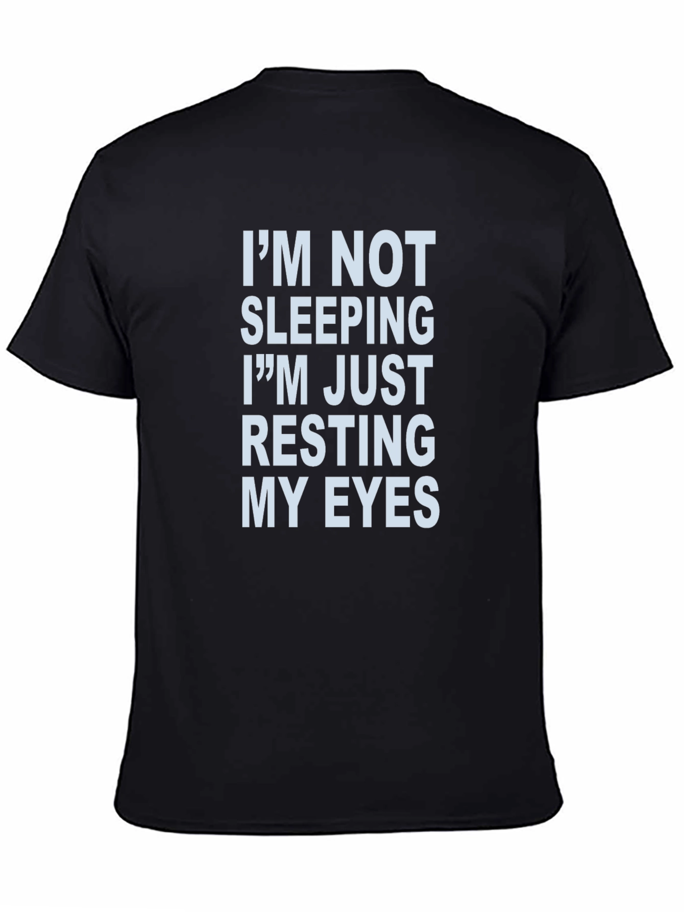 Im Not Sleeping Resting My Eyes Novelty T-Shirt