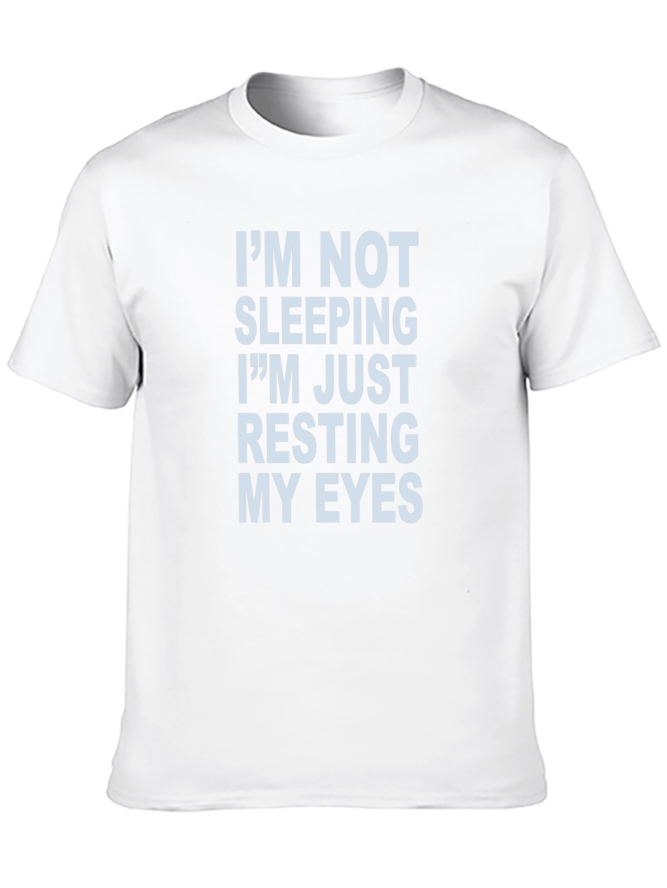 Im Not Sleeping Resting My Eyes Novelty T-Shirt