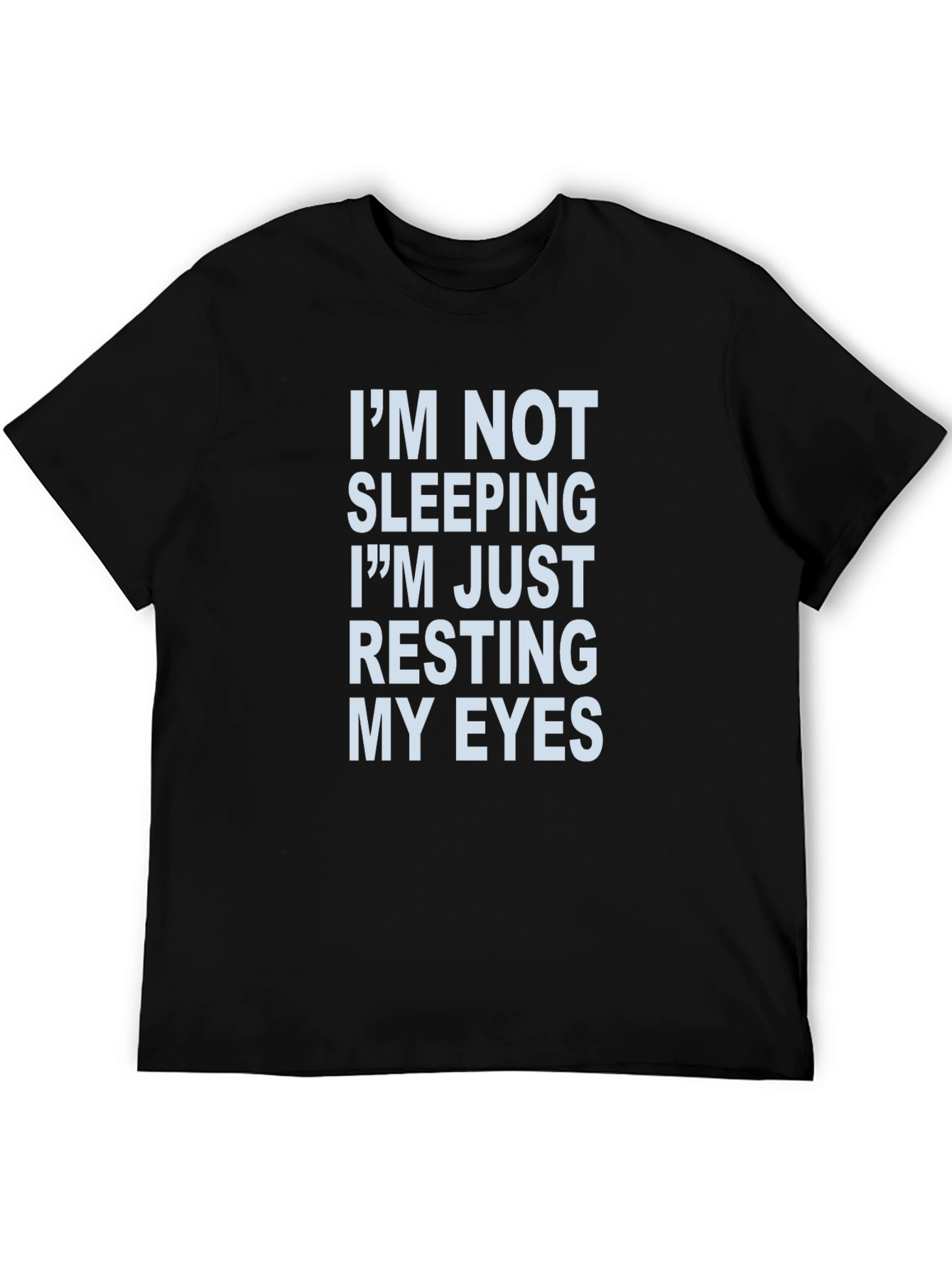 Im Not Sleeping Resting My Eyes Novelty T-Shirt