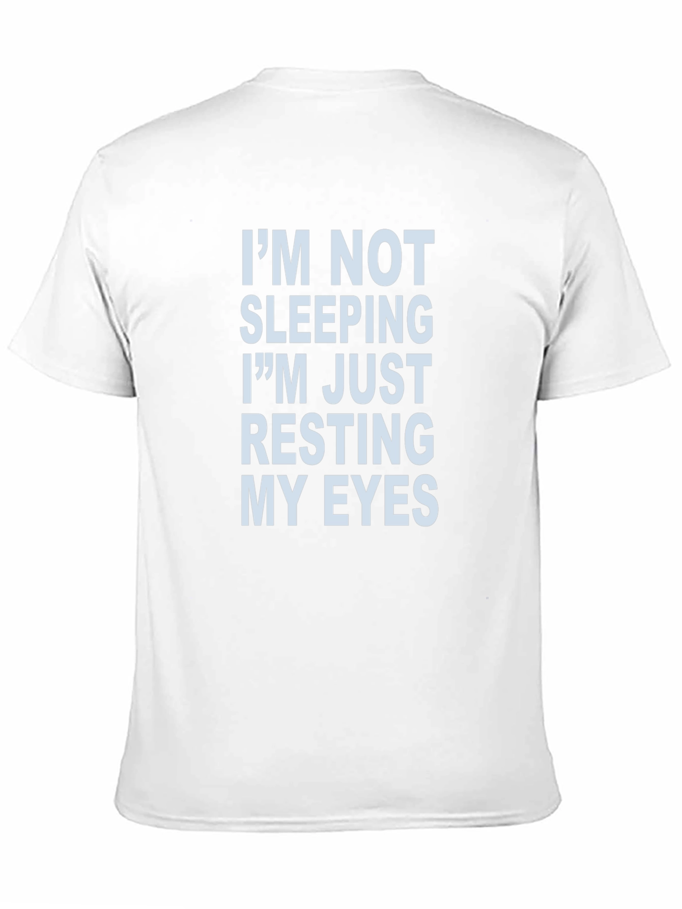 Im Not Sleeping Resting My Eyes Novelty T-Shirt