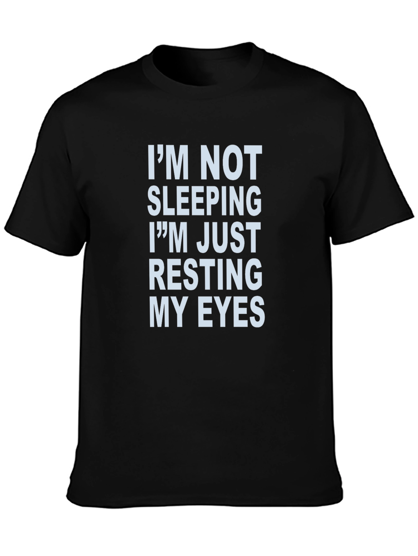 Im Not Sleeping Resting My Eyes Novelty T-Shirt