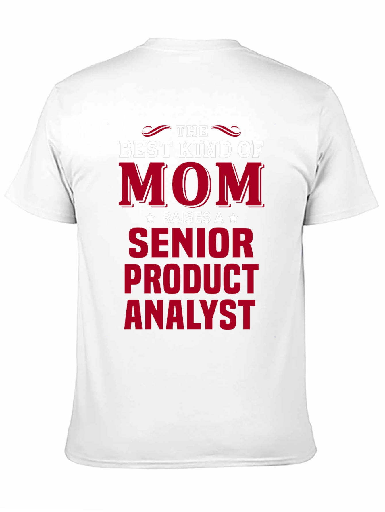 Senior Product Analyst Mom T-Shirt - Great Gift!