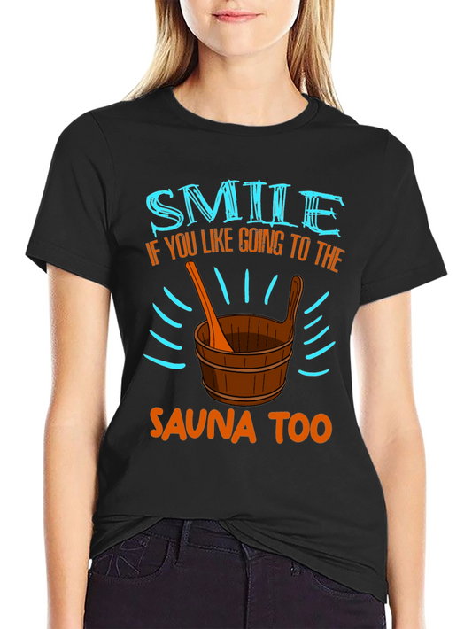 Sauna Lovers T-Shirt - Smile If You Like Going to The Sauna Too