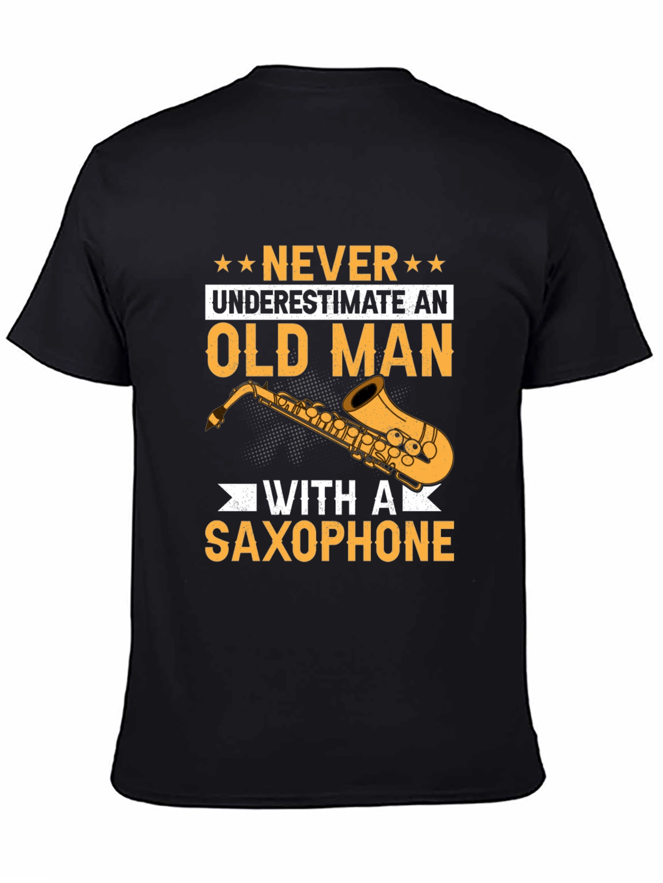 Never Underestimate an Old Man with a Saxophone T-Shirt