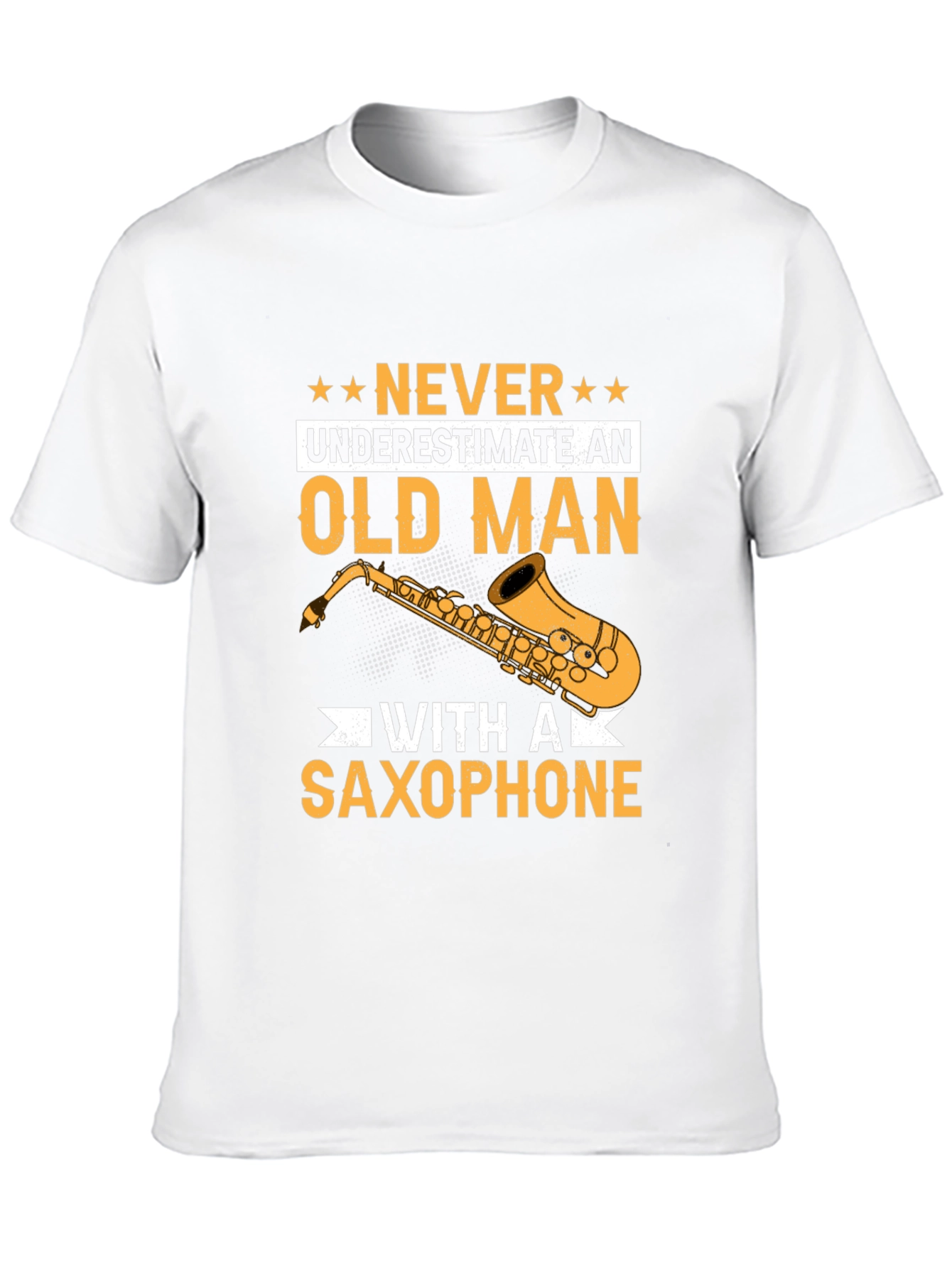 Never Underestimate an Old Man with a Saxophone T-Shirt