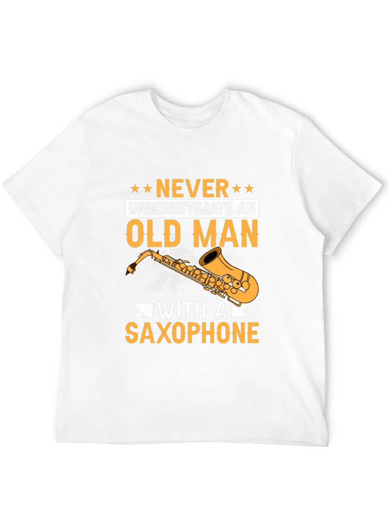 Never Underestimate an Old Man with a Saxophone T-Shirt