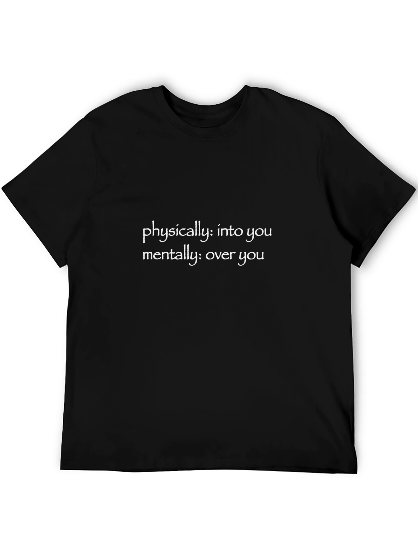 Physically Into You Mentally Over You Graphic Tee