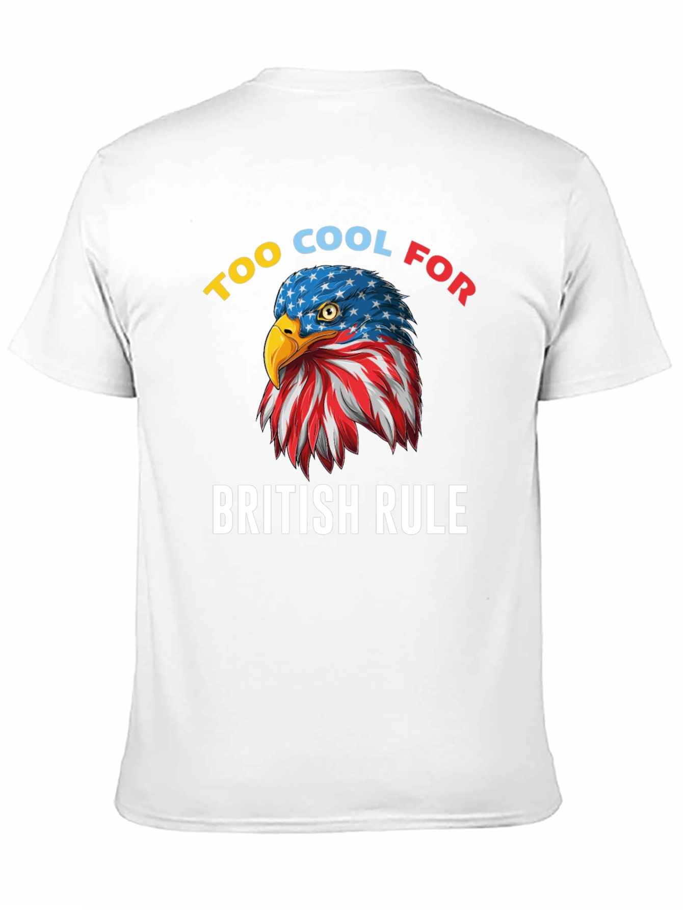 Too Cool for British Rule American Eagle T-Shirt