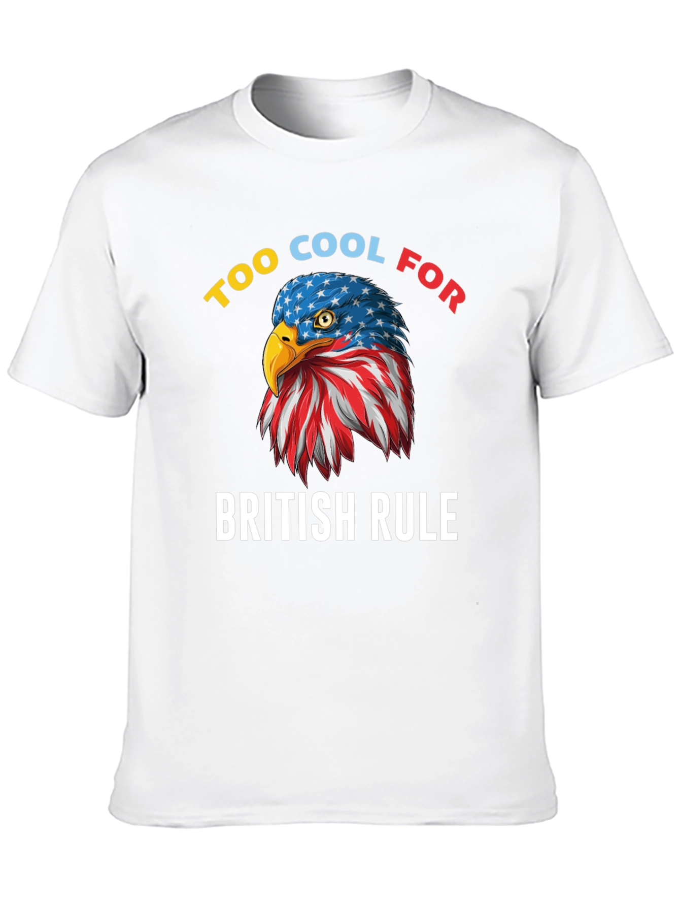 Too Cool for British Rule American Eagle T-Shirt