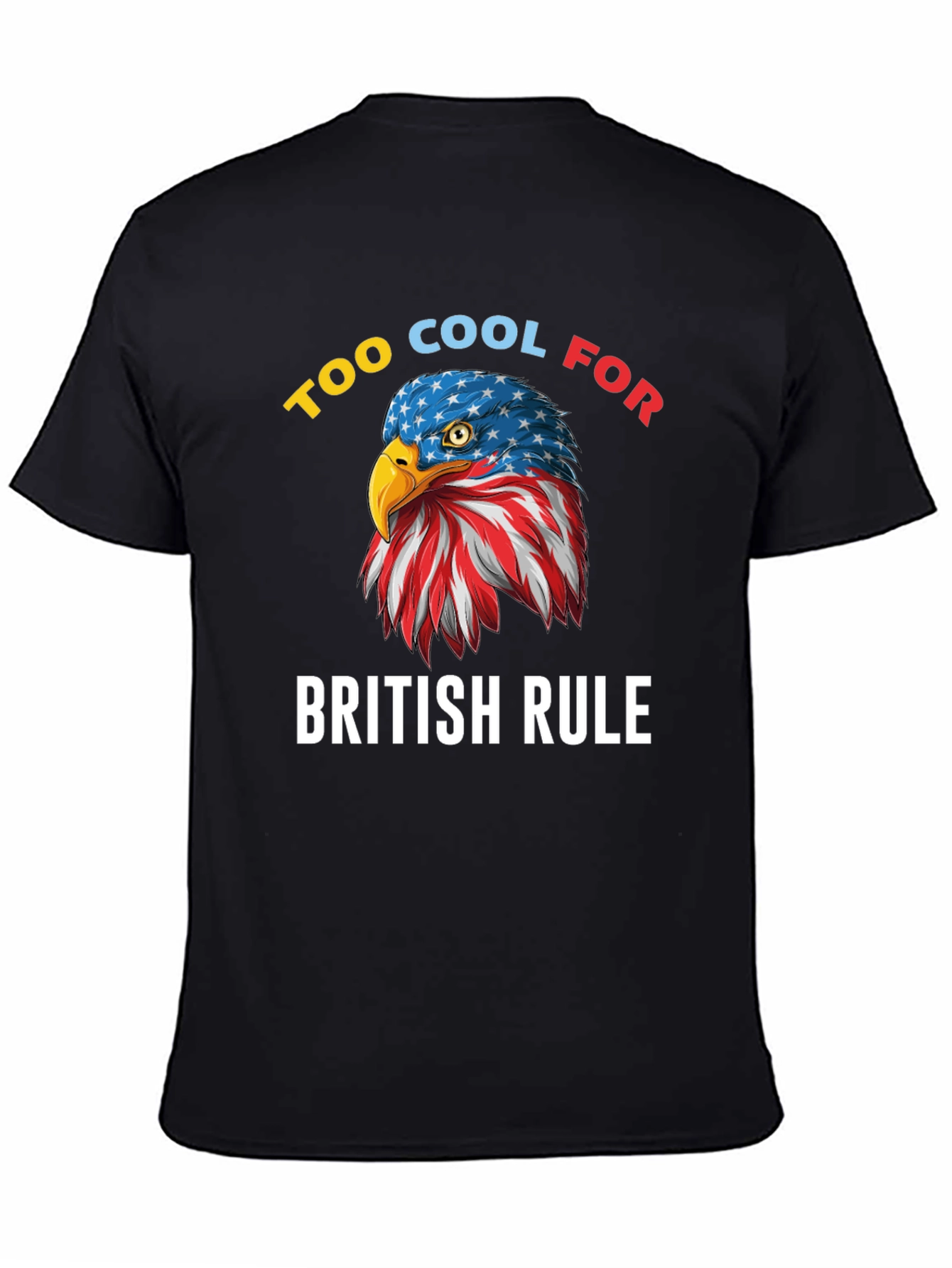 Too Cool for British Rule American Eagle T-Shirt