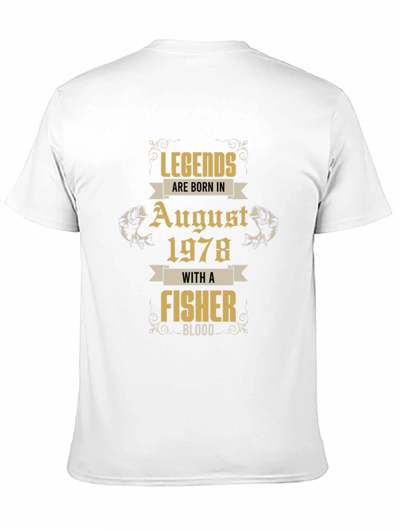 Legends Born in August 1978 Fisher T-Shirt