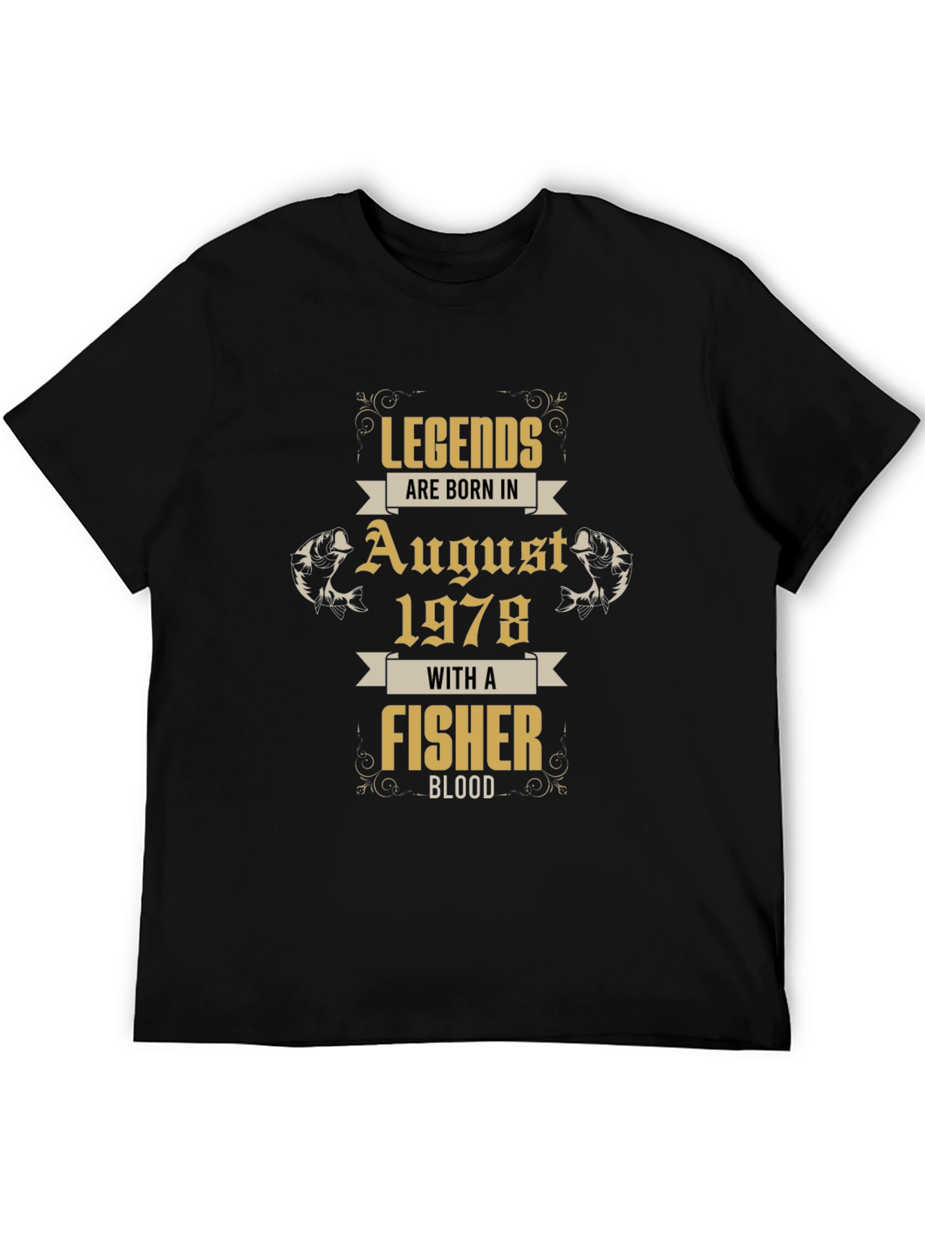 Legends Born in August 1978 Fisher T-Shirt