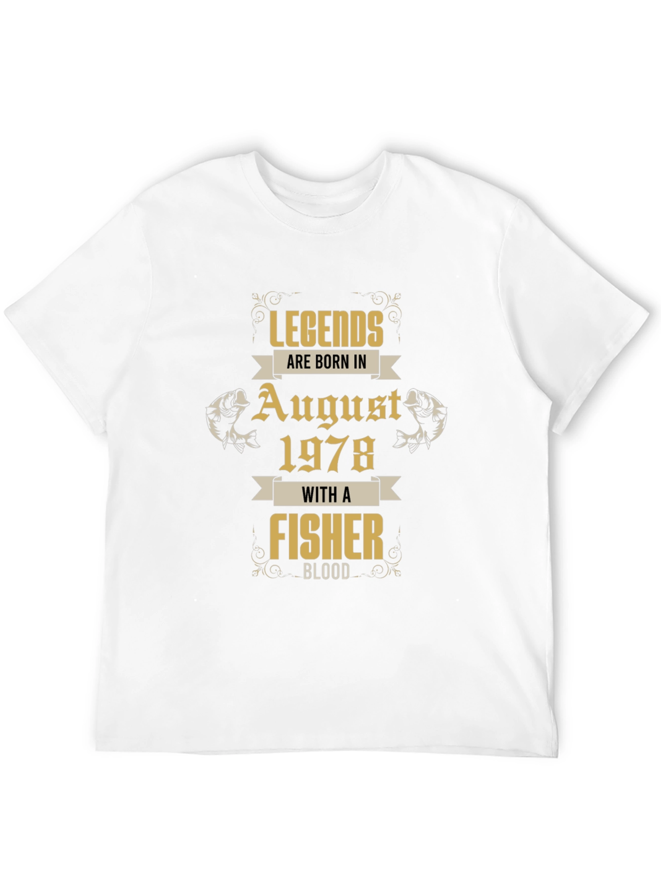 Legends Born in August 1978 Fisher T-Shirt