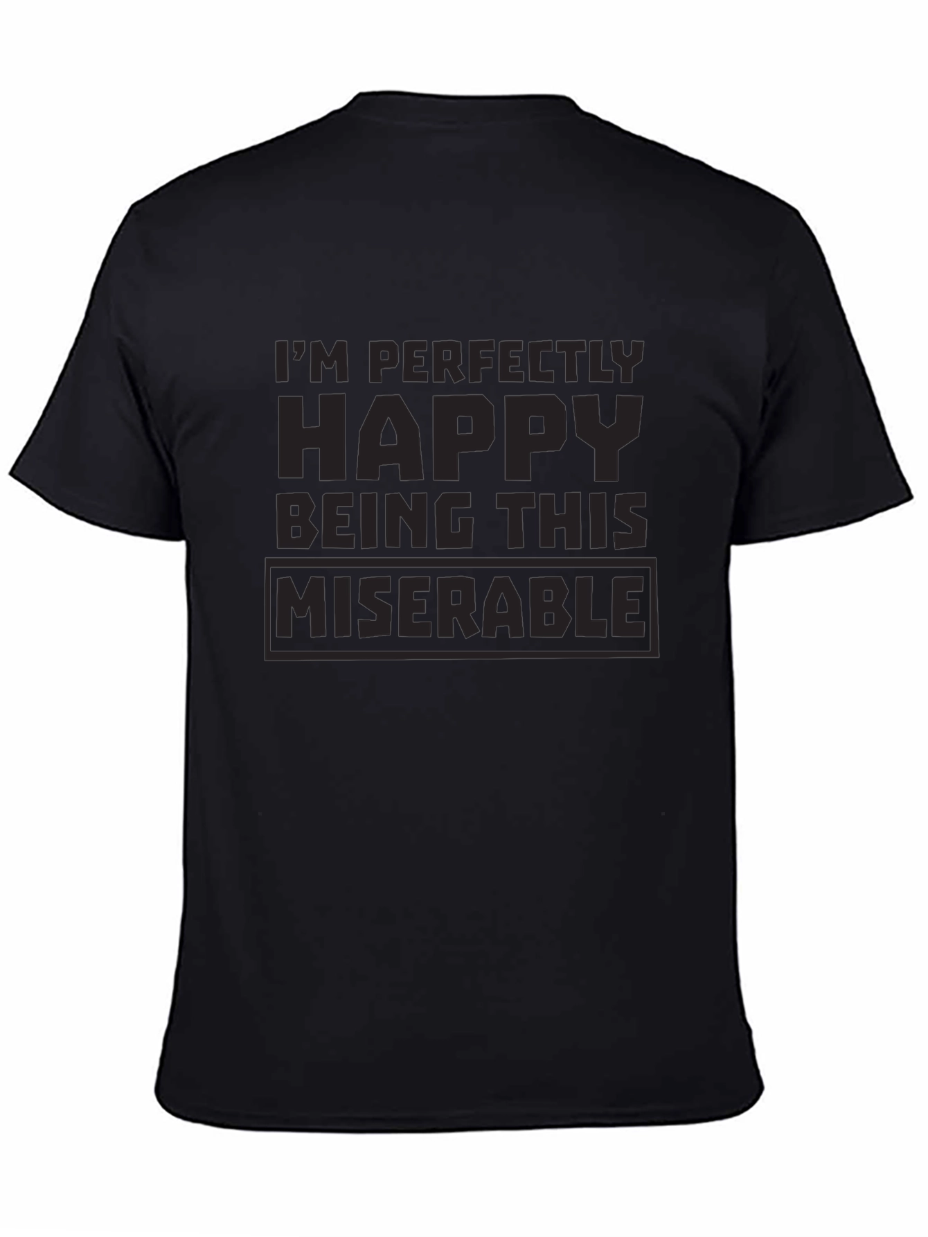 Perfectly Happy Being Miserable Black T-Shirt