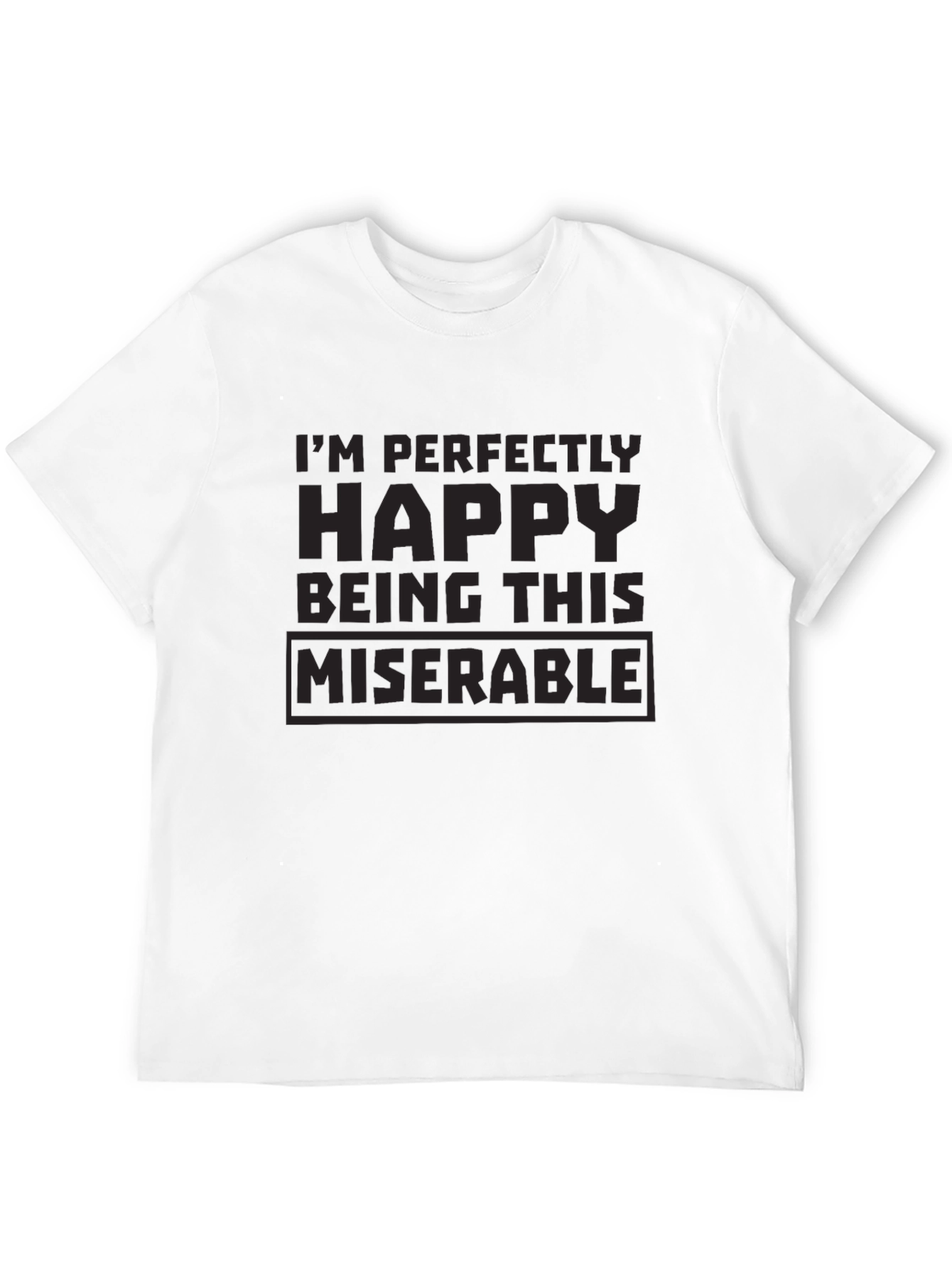 Perfectly Happy Being Miserable Black T-Shirt