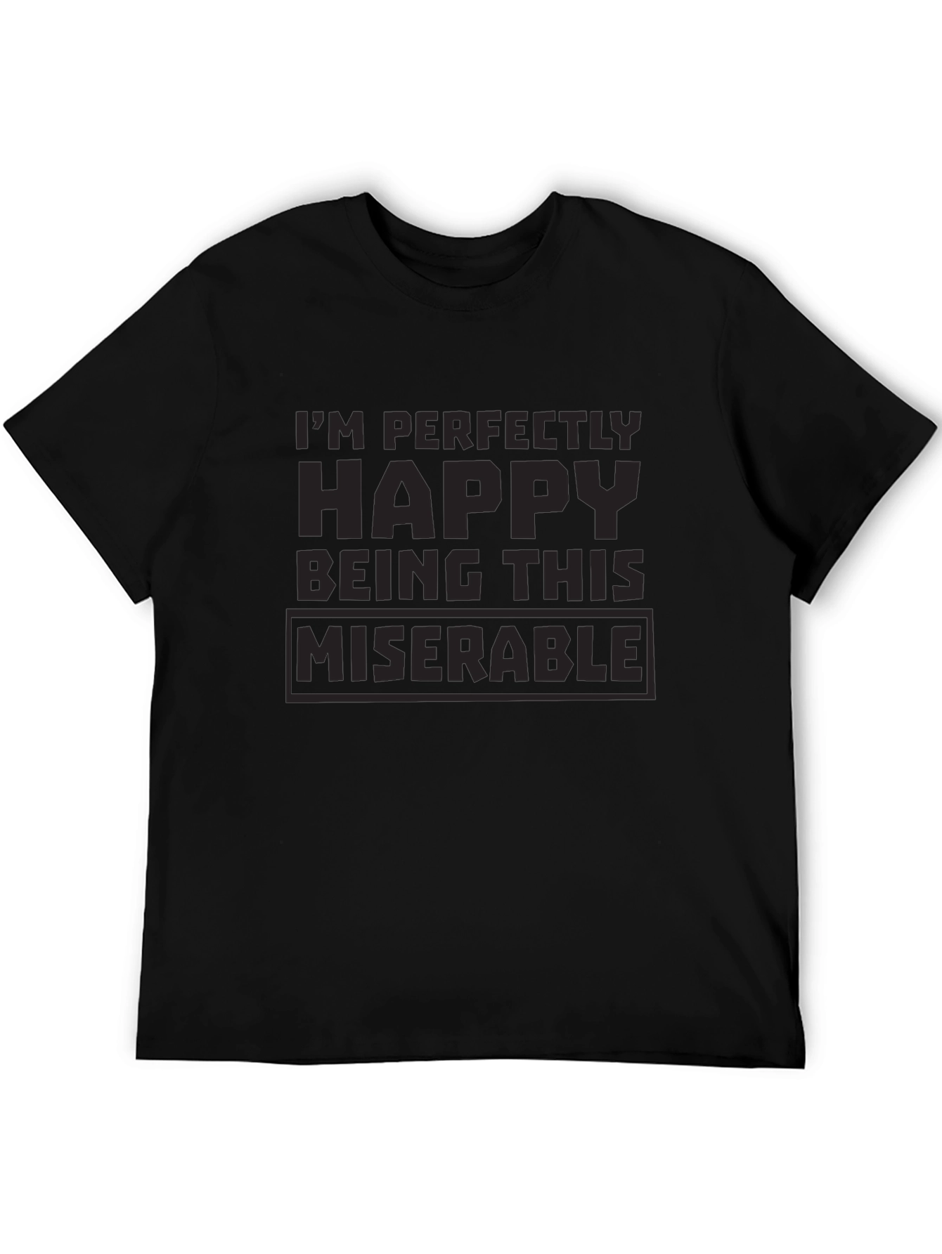 Perfectly Happy Being Miserable Black T-Shirt
