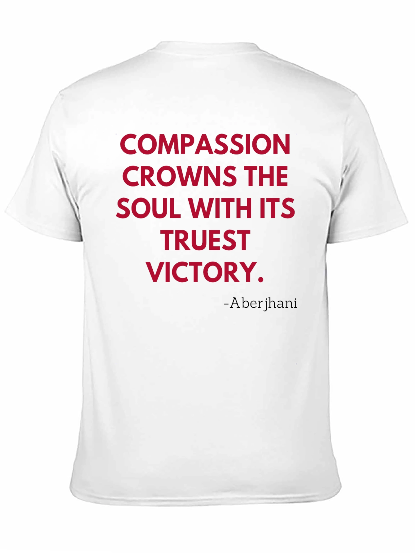 Compassion T-Shirt - Truest Victory Quote Tee