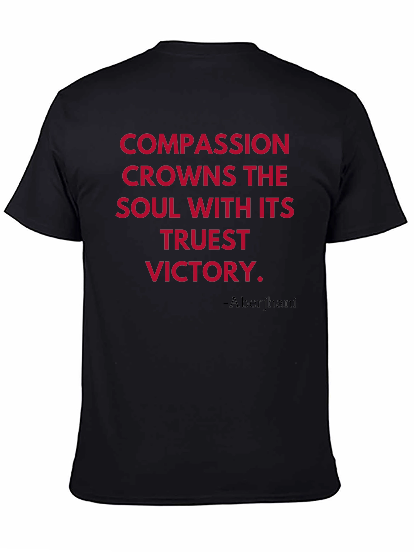 Compassion T-Shirt - Truest Victory Quote Tee