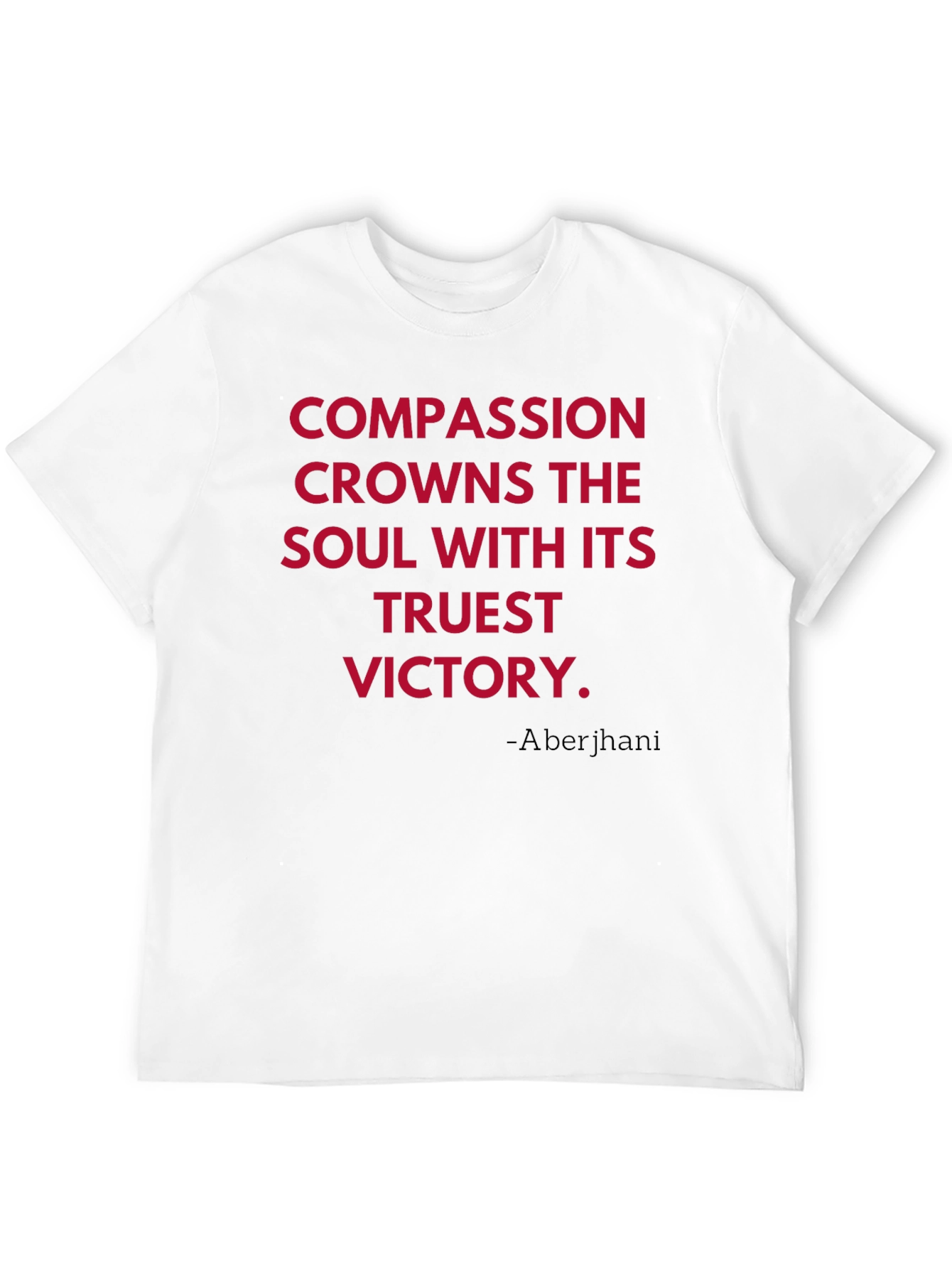 Compassion T-Shirt - Truest Victory Quote Tee