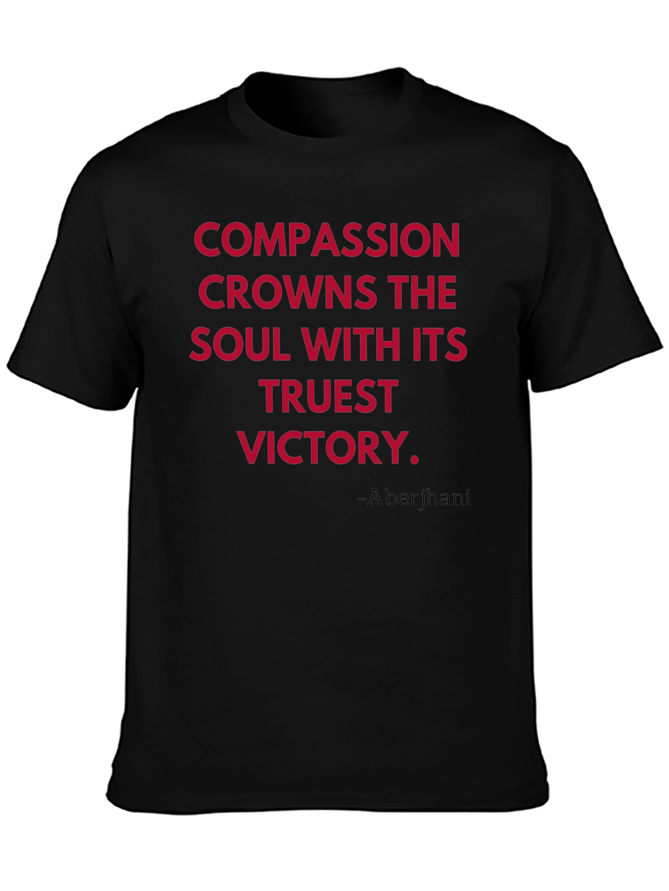 Compassion T-Shirt - Truest Victory Quote Tee