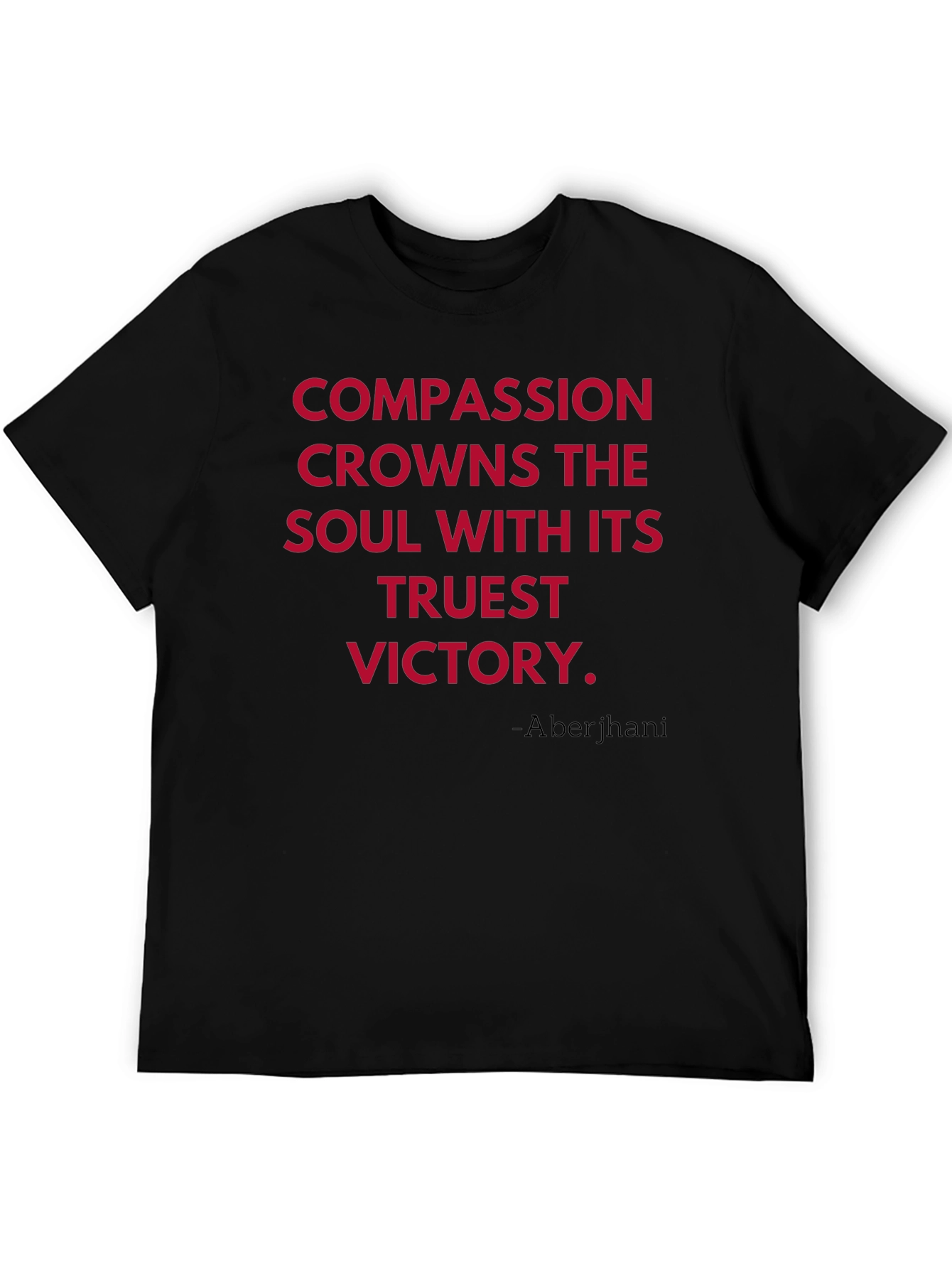 Compassion T-Shirt - Truest Victory Quote Tee