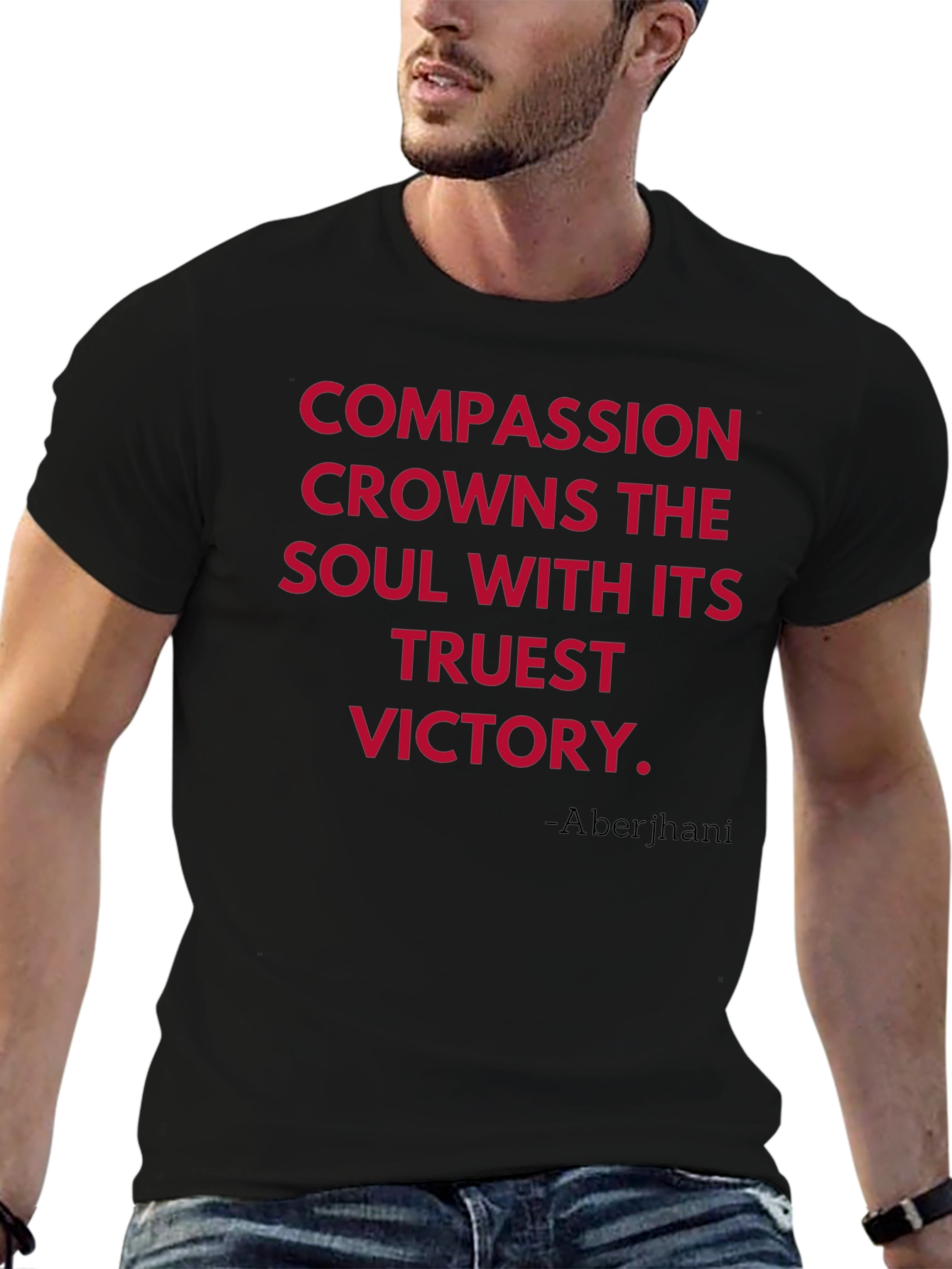 Compassion T-Shirt - Truest Victory Quote Tee