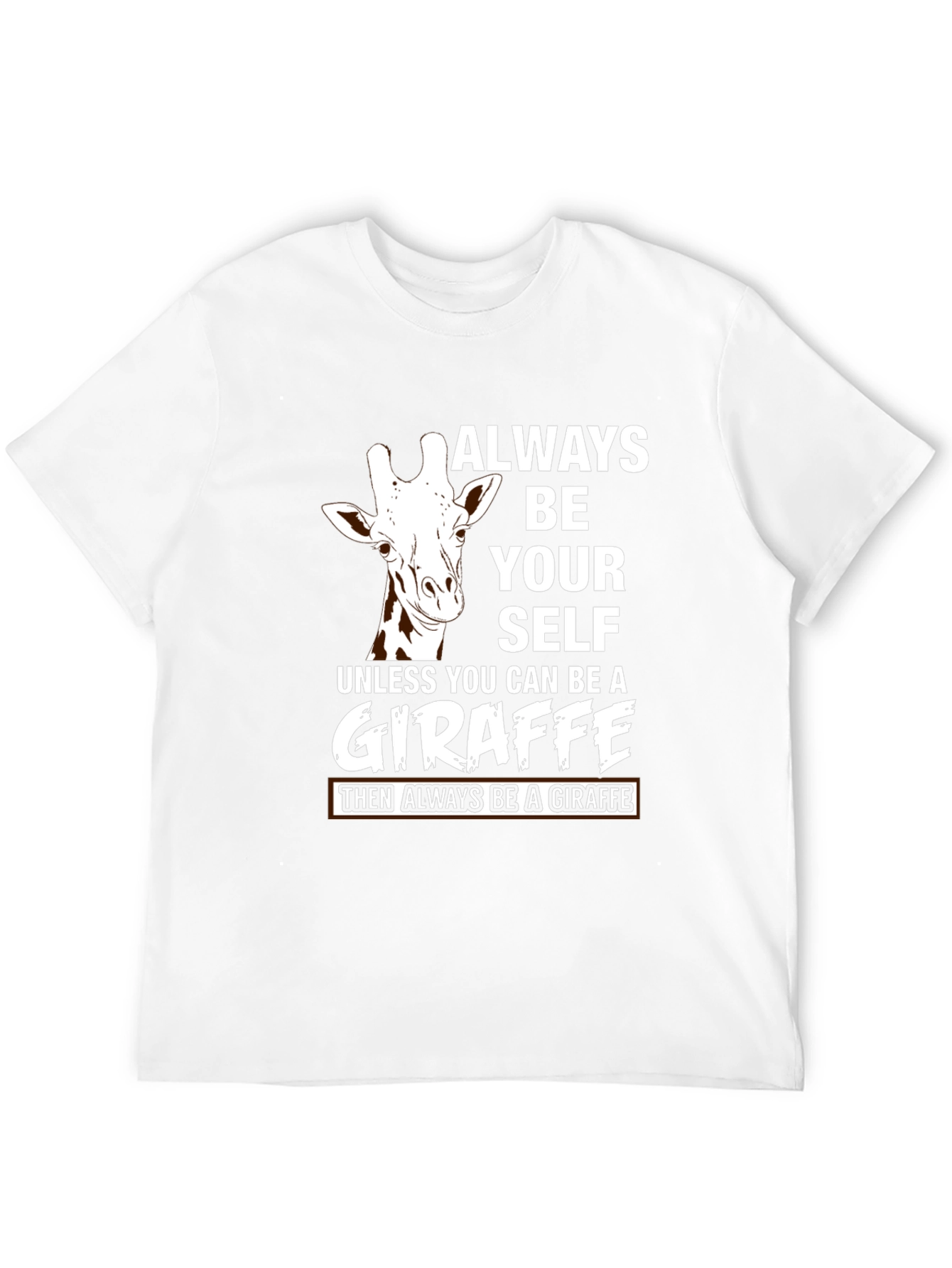 Always Be Yourself Unless Giraffe T-Shirt