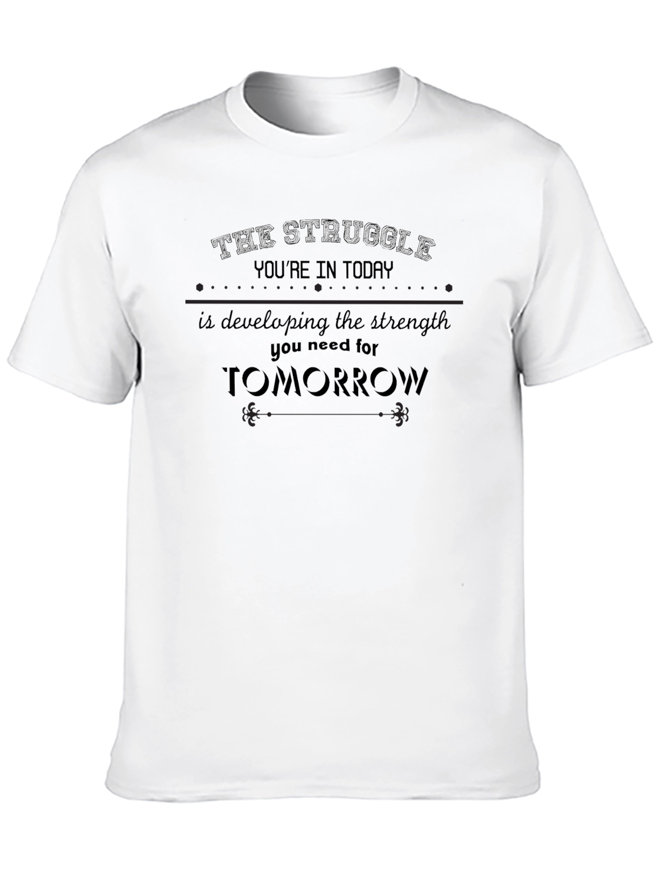 Motivational Quote Black T-Shirt: The Struggle Youre in Today