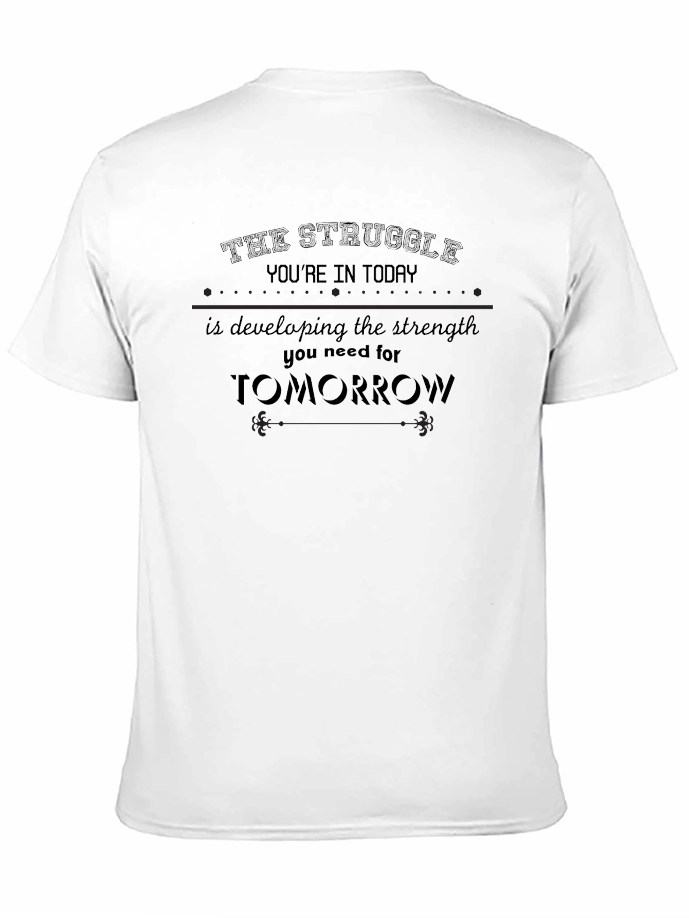 Motivational Quote Black T-Shirt: The Struggle Youre in Today